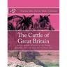 The Cattle of Great Britain: Various Breeds of Cattle of the United Kingdom, Their History, Management, Etc
