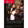 The Routledge Handbook of Medical Anthropology