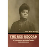 The Red Record: Tabulated Statistics and Alleged Causes of Lynching in the United States