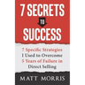 7 Secrets to Success: 7 Specific Strategies I Used to Overcome 5 Years of Failure in Direct Selling