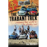 The Trabant Trek: Crossing the World in a Plastic Car
