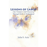 Lessons of Labor: One Woman's Self-Discovery through Birth and Motherhood