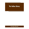 The Italian Library. Containing an Account of the Lives and Works of the Most Valuable Authors of Italy: With a Preface, Exhibiting the Changes of the