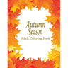 Autumn Adult Coloring Book: 25 Stress Relieving Designs For The Fall Season