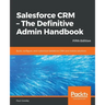 Salesforce CRM - The Definitive Admin Handbook - Fifth Edition