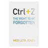 Ctrl + Z: The Right to Be Forgotten