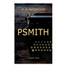 Psmith - Complete Series: Mike, Mike and Psmith, Psmith in the City, the Prince and Betty and Psmith, Journalist