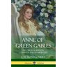 Anne of Green Gables: The Original Edition, Complete and Unabridged
