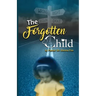 The Forgotten Child: From Brokenness to Healing Series