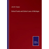 School Funds and School Laws of Michigan