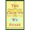 The Ground We Share: Everyday Practice, Buddhist and Christian