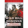 Wild Bill Donovan: The Spymaster Who Created the OSS and Modern American Espionage