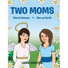 Two Moms: One in Heaven-One on Earth