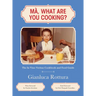 Ma, What Are You Cooking?: The In Vino Veritas Cookbook and Food Guide