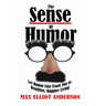 The Sense Of Humor: Let Humor Fast Track You to Healthier, Happier Living