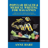 Popular Health & Medical Writing for Magazines: How to Turn Current Research & Trends Into Salable Feature Articles