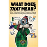 What Does That Mean?: Better Understand Idioms, Phrases, and Sayings And Discover the Fascinating History Behind Their Origins
