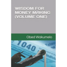 Wisdom for Money Making (Volume One)