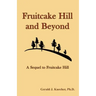 Fruitcake Hill and Beyond: A Sequel to Fruitcake Hill