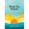 Would You Follow?