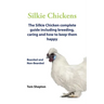 Silkie Chickens A Complete Guide To Caring And Breeding.