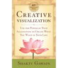 Creative Visualization: Use the Power of Your Imagination to Create What You Want in Your Life