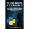 Python Machine Learning: A Deep Dive Into Python Machine Learning and Deep Learning, Using Tensor Flow and Keras: From Beginner to Advance
