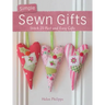 Simple Sewn Gifts: Stitch 25 Fast and Easy Gifts