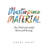 Masterpiece Material: Your Maker-Made Material That Was Worth the Saving.
