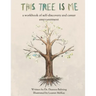 This Tree is Me: a workbook of self-discovery and career empowerment