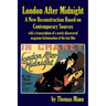 London After Midnight: A New Reconstruction Based on Contemporary Sources