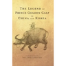 The Legend of Prince Golden Calf in China and Korea