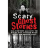 Scary Ghost Stories: REAL Eyewitness Accounts: The Worlds Most Possessed Woods, Houses And Haunted Places