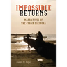 Impossible Returns: Narratives of the Cuban Diaspora