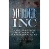 Murder, Inc: The Mafia's Hit Men in New York City