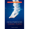 Hollywood Game Plan: How to Land a Job in Film, TV, or Digital Entertainment