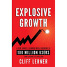 Explosive Growth: A Few Things I Learned While Growing To 100 Million Users - And Losing $78 Million