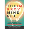 The Improv Mindset: Change Your Brain. Change Your Business.