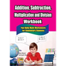 Addition, Subtraction, Multiplication and Division Workbook: Fun Daily Math Worksheets for Elementary Students