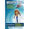Mighty Mito: Power Up Your Mitochondria for Boundless Energy, Laser Sharp Mental Focus and a Powerful Vibrant Body