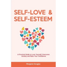 Self Love & Self Esteem for Women: A Practical Guide to Love Yourself, Overcome Anxiety and Raise Your Confidence