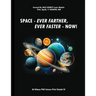 Space: Ever Farther, Ever Faster - Now!