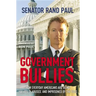 Government Bullies: How Everyday Americans Are Being Harassed, Abused, and Imprisoned by the Feds