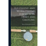 Fly-Fishing and Worm-Fishing for Salmon, Trout and Grayling