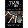True Course: Lessons From a Life Aloft