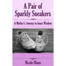 A Pair of Sparkly Sneakers: A Mother's Journey to Inner Wisdom