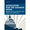 Advocating for the Common Good: People, Politics, Process, and Policy on Capitol Hill