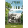 Living in the Ulu: Letters from a Peace Corps Volunteer in Malaysia, 1967-68