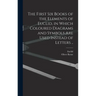 The First Six Books of the Elements of Euclid, in Which Coloured Diagrams and Symbols Are Used Instead of Letters ..