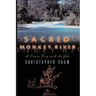 Sacred Monkey River: A Canoe Trip with the Gods